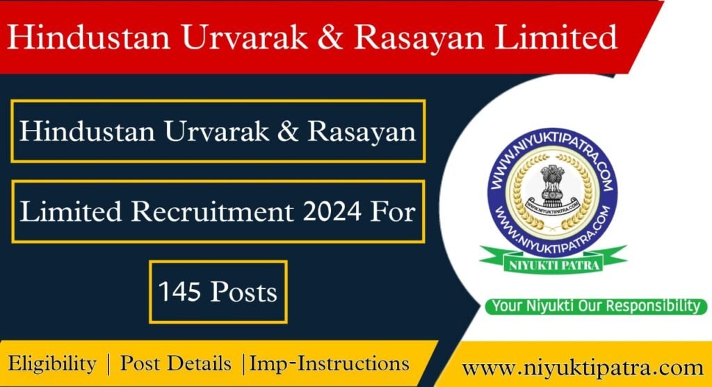 HURL RECRUITMENT HINDUSTAN URVARAK & RASAYAN LIMITED 2024 FOR 145 POSTS